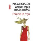 Femeia in rosu - Mircea Nedelciu, Adriana Babeti, Mircea Mihaies, editura Polirom