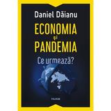 Economia si pandemia. Ce urmeaza? - Daniel Daianu, editura Polirom
