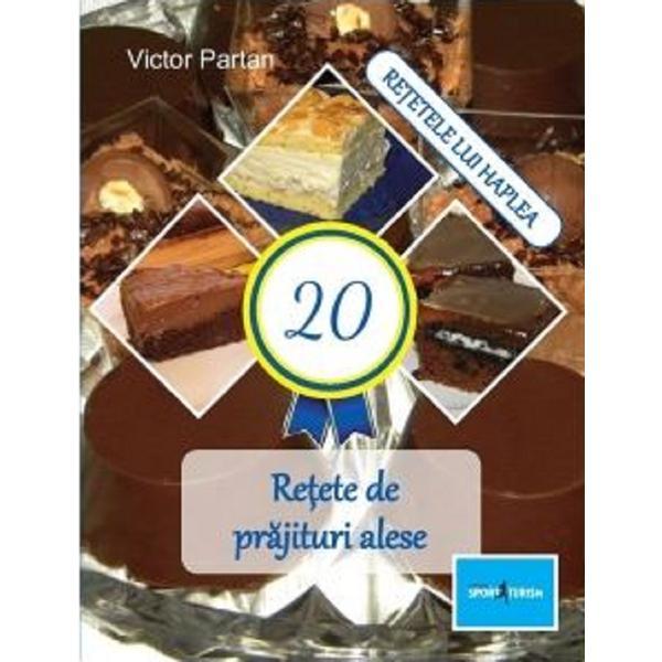 20 retete de prajituri alese - Victor Partan, editura Sport-turism