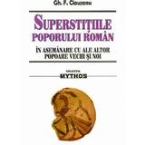 Superstitiile poporului roman in asemanare cu ale altor popoare vechi si noi - Gh. F. Ciausanu, editura Saeculum I.o.