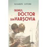 Bunul doctor din Varsovia - Elisabeth Gifford, editura Meteor Press