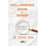 Viata si importanta grasimii in organism - Sylvia Tara, editura Meteor Press