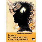 In anul in care Bartolo a decis sa moara - Valentina Di Cesare, editura Aius