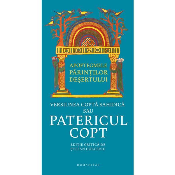 Patericul copt. Apoftegmele Parintilor desertului - Stefan Colceriu, editura Humanitas