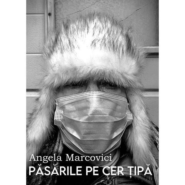 Pasarile pe cer tipa - Angela Marcovici, editura Casa De Pariuri Literare