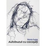 Autobuzul cu cocosati - Nora Iuga, editura Casa De Pariuri Literare