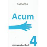 Acum. Etapa Constientizarii - Amratra, editura Letras