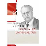 Eugeniu Coseriu: Vocatia universalitatii - Gheorghe Popa, editura Stiinta