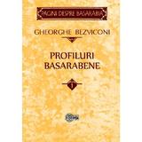 Profiluri basarabene Vol.1 - Gheorghe Bezviconi, editura Stiinta