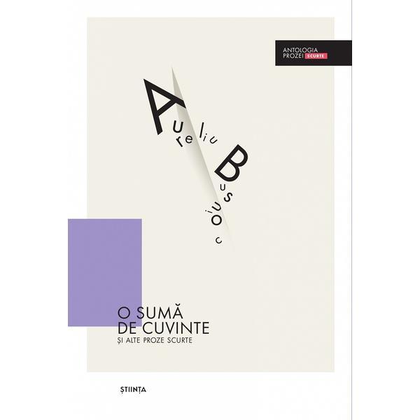 O suma de cuvinte si alte proze scurte - Aureliu Busuioc, editura Stiinta
