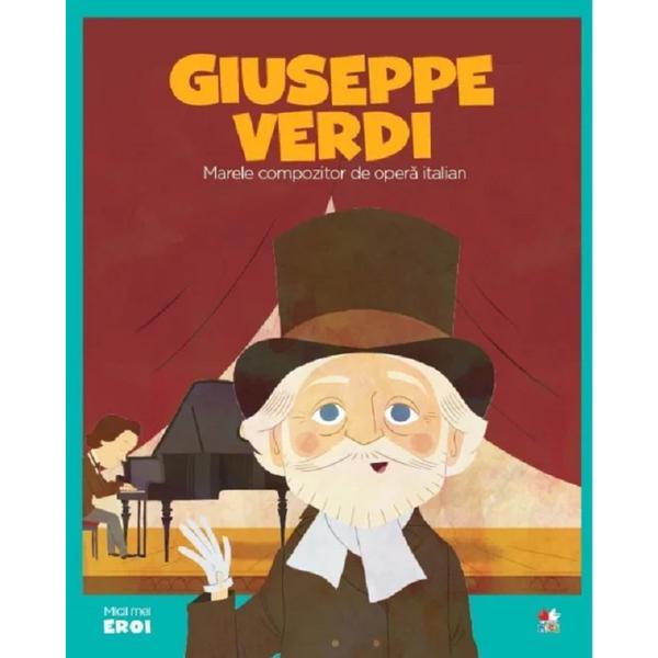 Micii eroi. giuseppe verdi, editura litera