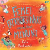 Femei extraordinare care au facut minuni - Kate Pankhurst, editura Litera