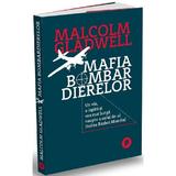 Mafia bombardierelor - Malcolm Gladwell, editura Publica