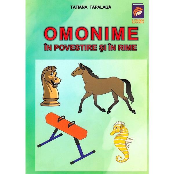 Omonime in povestire si in rime - Tatiana Tapalaga, editura Lizuka Educativ