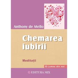 Chemarea iubirii - anthony de mello, editura mix