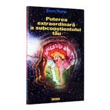 Puterea extraordinara a subconstientului tau - Joseph Murphy, editura Deceneu