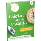 Caietul meu de vacanta pentru matematica si explorarea mediului clasa i