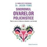 Sindromul ovarelor polichistice - Fung Jason, Nadia Brito Pateguana, editura Paralela 45