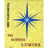 Voi sunteti lumina - Sri Vasudeva, editura For You