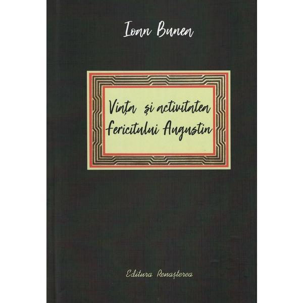 Viata si activitatea fericitului augustin - ioan bunea, editura renasterea