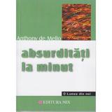 Absurditati la minut - Anthony de Mello, editura Mix