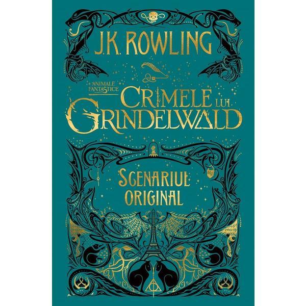 Animale fantastice 2: crimele lui grindelwald (scenariul original) - J.K. Rowling