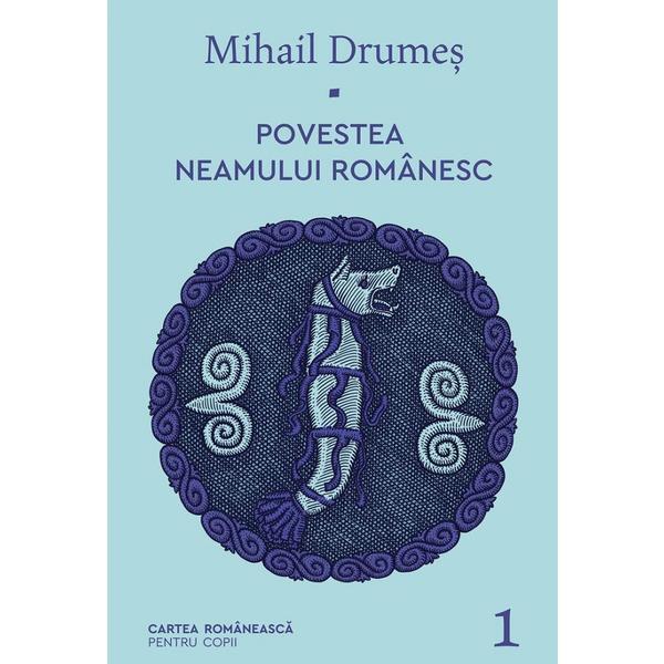 Povestea neamului romanesc vol.1 - Mihail Drumes