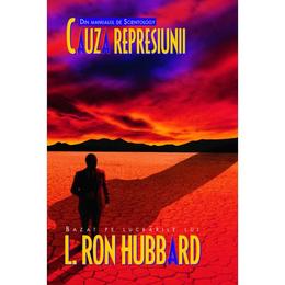 Cauza represiunii - l. ron hubbard, editura mix