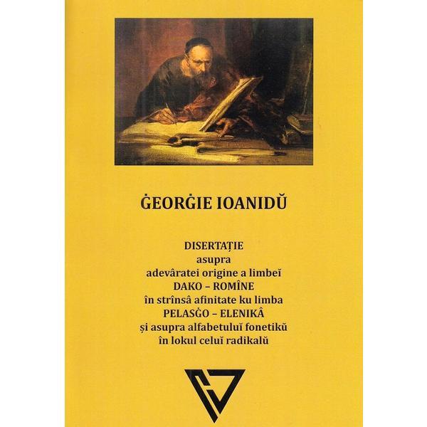 Disertatie asupra adevaratei origine a limbei dako-romine - Georgie Ioanidu, editura Nobiscum Deus