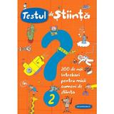 Testul de stiinta nr.2: 200 de noi intrebari pentru micii oameni de stiinta - Giacomo Spallacci, editura Paralela 45