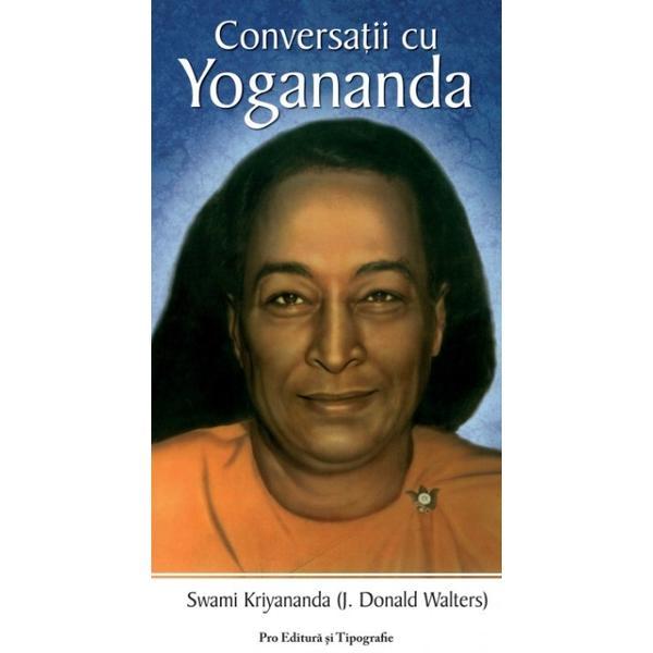 Conversatii cu Yogananda - Swami Kriyananda, Pro Editura Si Tipografie