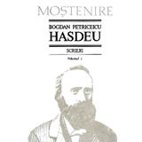 Scrieri Vol.1 - Bogdan Petriceicu Hasdeu, editura Stiinta