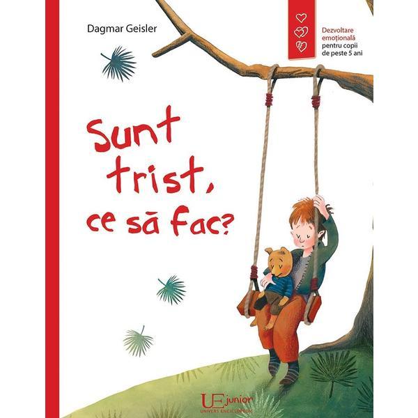 Sunt trist, ce sa fac? - dagmar geisler, editura univers enciclopedic
