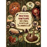 Prietenii uimitoare din lumea plantelor si animalelor - Emilia Dziubak, editura Univers Enciclopedic