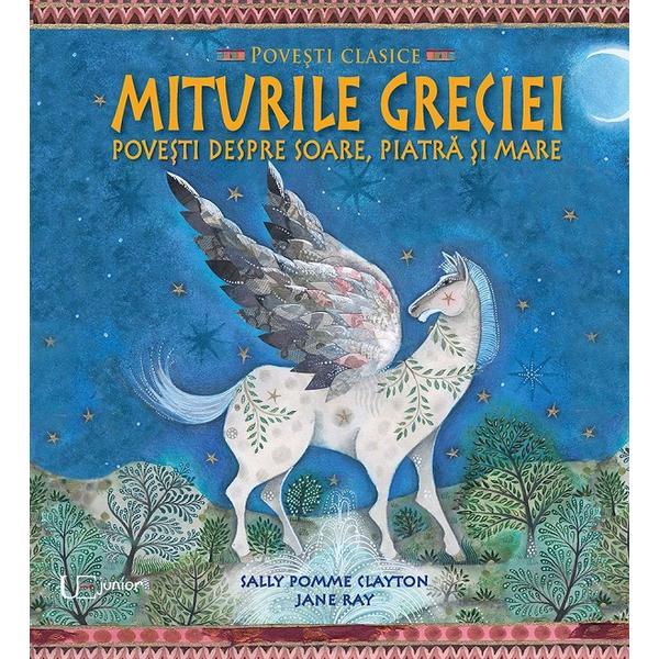 Miturile Greciei - Jane Ray, Sally Pomme Clayton, editura Univers Enciclopedic