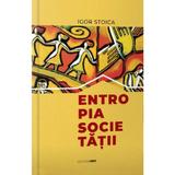 Entropia societatii - Igor Stoica, editura Unu