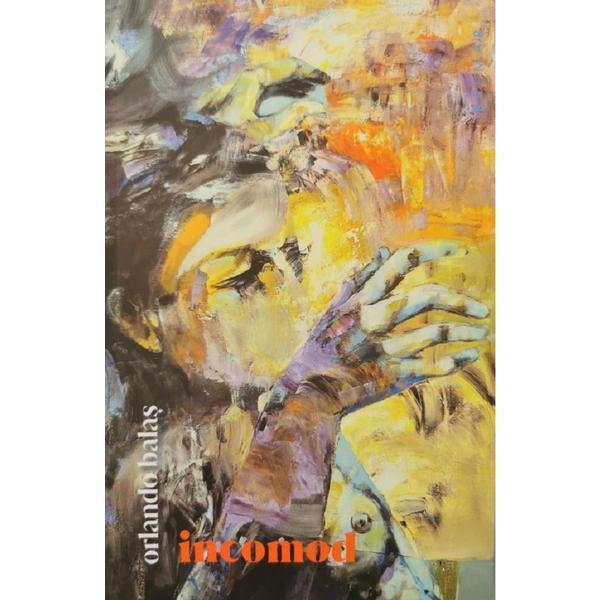 Incomod - orlando balas, editura brumar