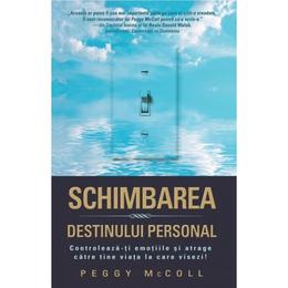 Schimbarea destinului personal - peggy mccoll, editura adevar divin