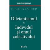Diletantismul. Individul si omul colectivului - Rudolf Kassner, editura Sens