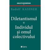 Diletantismul. Individul si omul colectivului - Rudolf Kassner, editura Sens