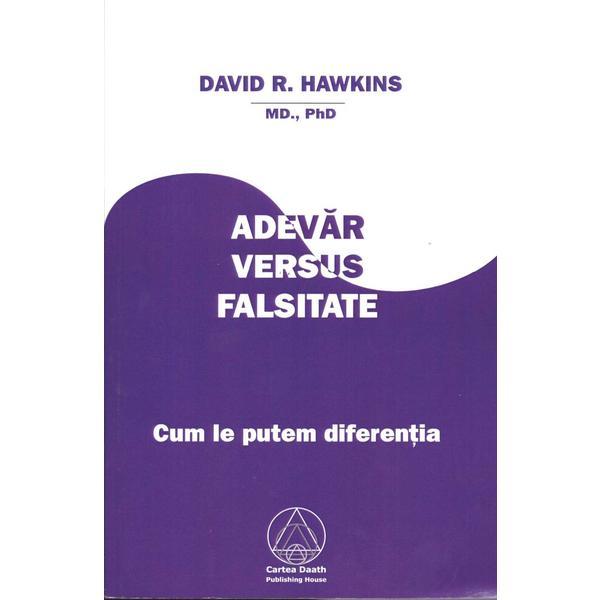 Adevar versus falsitate - David R. Hawkins, editura Cartea Daath