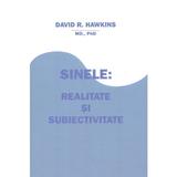 Sinele: realitate si subiectivitate - David R. Hawkins, editura Cartea Daath