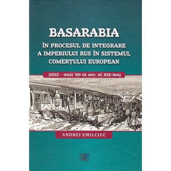 Basarabia in procesul de integrare a imperiului rus in sistemul comertului european (1812 - anii 60