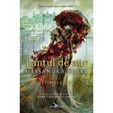 Lantul de aur. Seria Ultimele ore. Vol.1 - Cassandra Clare, editura Leda