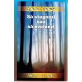 Sa stagnezi sau sa evoluezi - Luule Viilma, editura Dharana