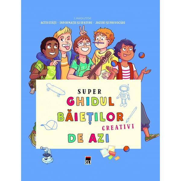 Super ghidul baietilor creativi de azi, editura Rao