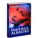 Ingerul albastru - Heinrich Mann, editura Orizonturi