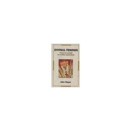 Divinul feminin - John Noyce, editura Herald