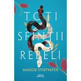 Toți sfinții rebeli autor Maggie Stiefvater, editura Nemira