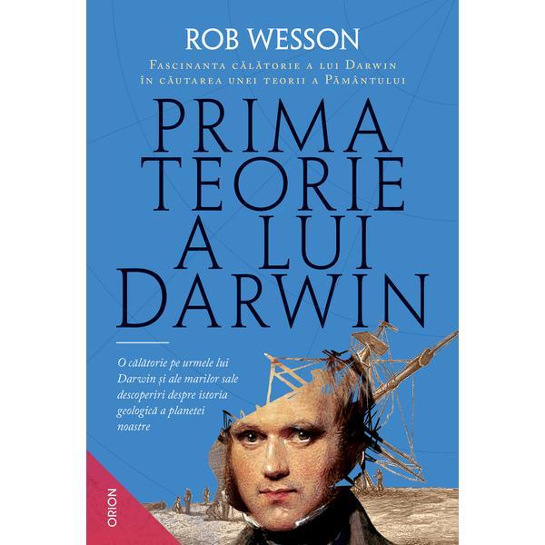 Prima teorie a lui darwin. fascinanta călătorie a lui darwin în căutarea unei teorii a pământului